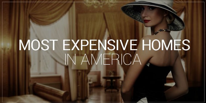 Most Expensive Homes in America – Infographic