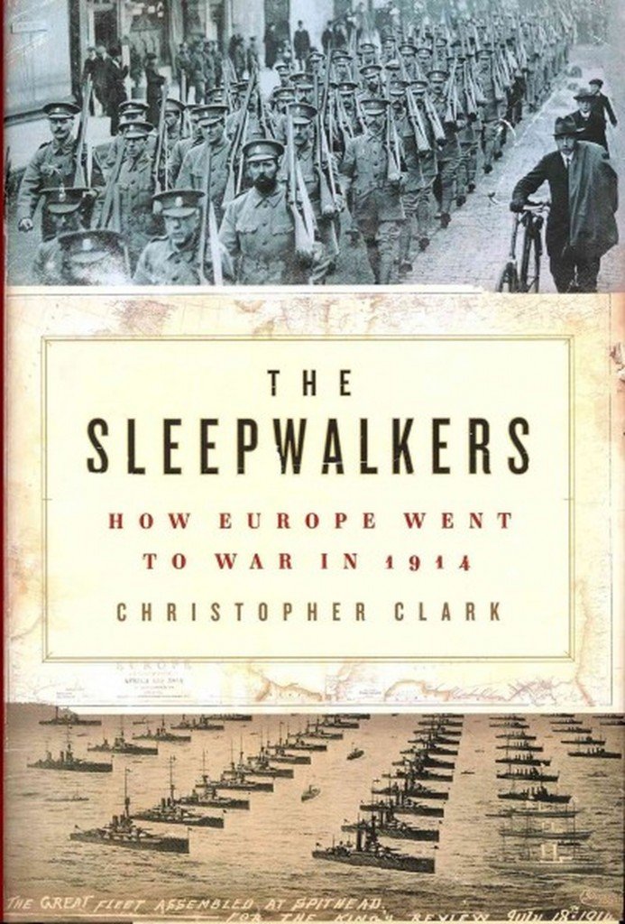 The Sleepwalkers: How Europe Went to War in 1914 ©Harper