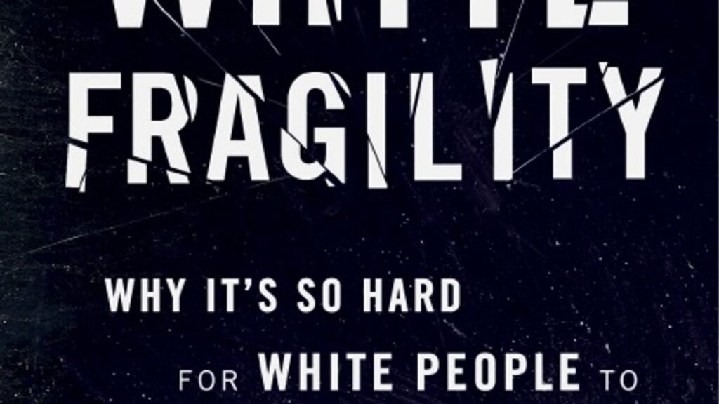 White Fragility by Robin Diangelo 