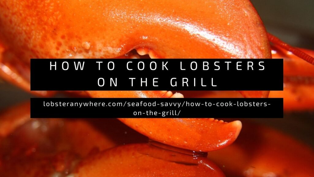 How to cook lobsters on the grill