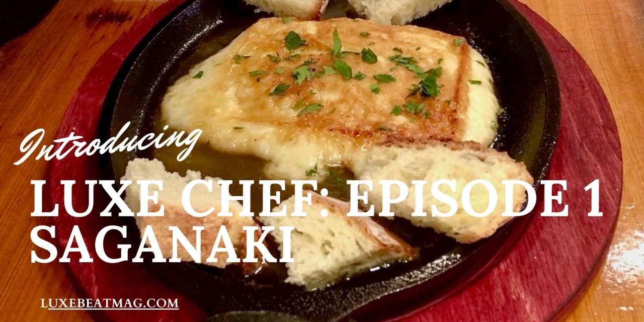 LUXE CHEF: Episode 1, Saganaki