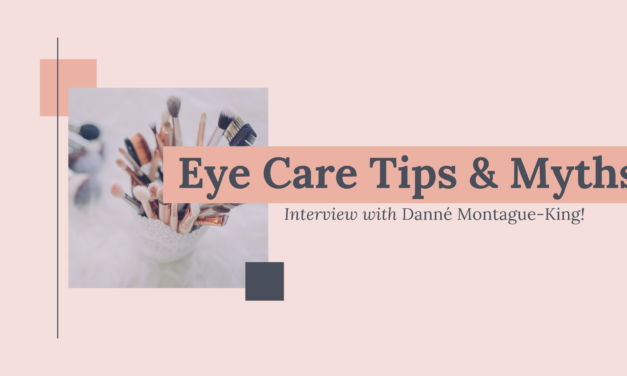 Eye care expert Danné Montague-King shares tips and myths [INTERVIEW]