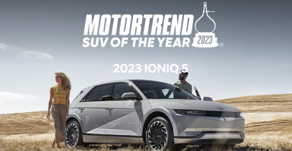 IONIQ 5 - Motortrend SUV of the Year.