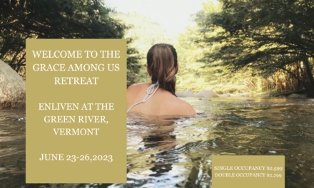 GRACE AMONG US RETREAT: ENLIVEN AT THE GREEN RIVER, VERMONT
