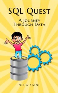 SQL Quest: A Journey Through Data by Neha Saini