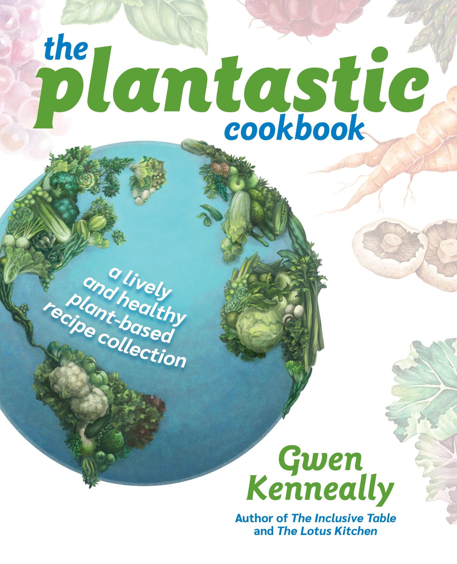 New Cookbook Creates a Lively and Fun Way to Think About Plant-based Cooking.