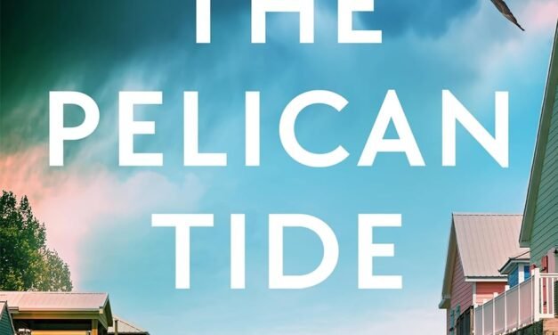 Dive into Summer with The Pelican Tide: A Captivating Story of Love, Family and Food Set in Louisiana